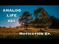 ANALOG LIFE #31. И снова о мотивации и о внутренней борьбе.