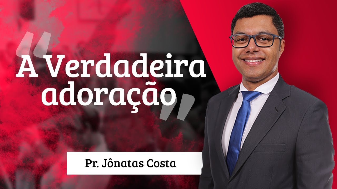 deus şapka Pr. Jonatas Costa - A Verdadeira adoração