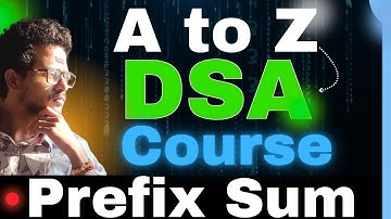 DSA A2Z Course |  Prefix Sum
