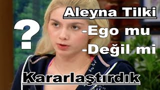 Aleyna Tilki Ego mu?