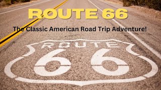 Route 66 Road Trip | The Classic American Adventure!