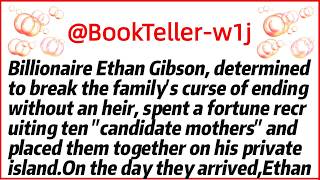 Billionaire Ethan Gibson, determined to break the family's curse of ending without an heir, spent a