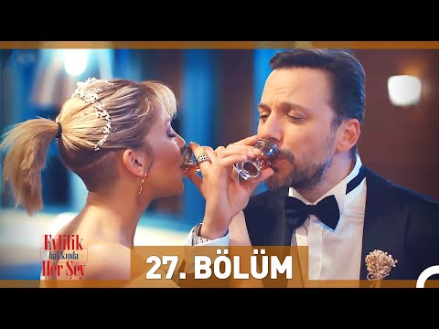 Evlilik Hakkında Her Şey 27. Bölüm