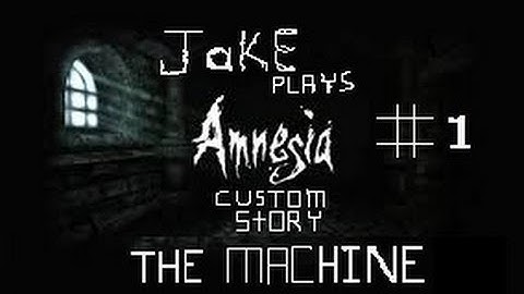 Amnesia the Dark Descent Custom Story "The Machine" Part 1