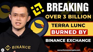 LUNC Update: Binance Burned Over 3 Billion $LUNC? | Unexpected Binance Burn on LUNC | TheNewsCrypto
