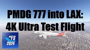MSFS 2024 PMDG 777 4K ULTRA — LAX Performance Test & Landing