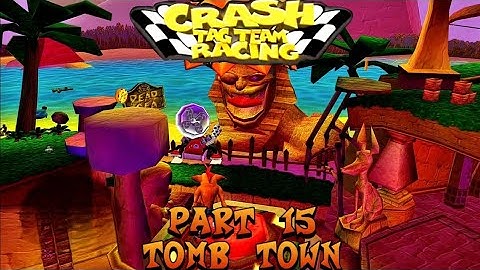 Crash Tag Team Racing: Part 15: Tomb Town