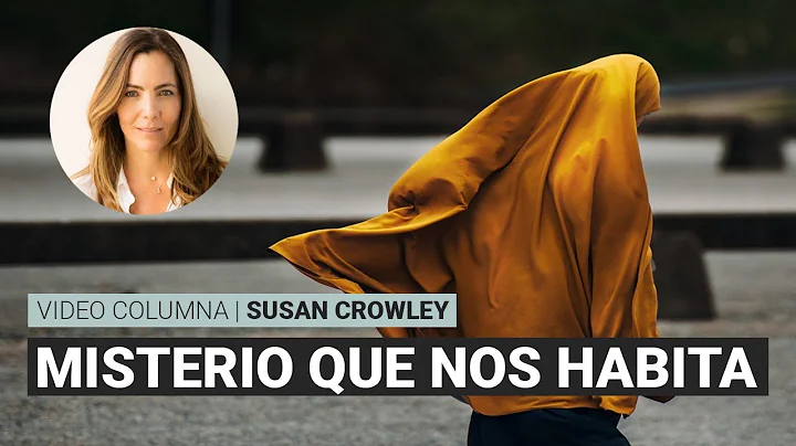 El misterio que nos habita, por Susan Crowley | Vi...