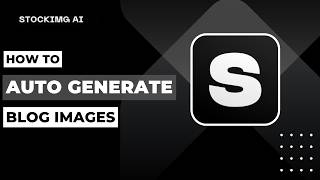 How To Auto Generate Blog Images With Stockimg AI !