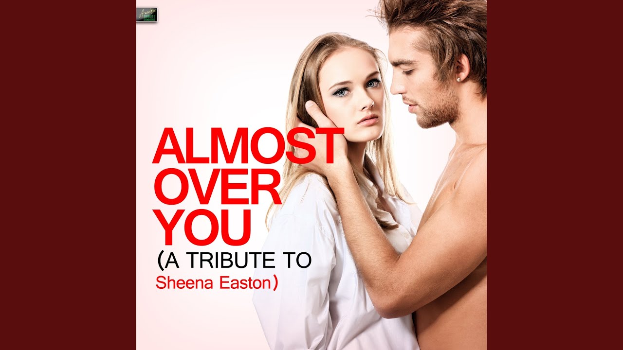Almost Over You (A Tribute to Sheena Easton) - YouTube Music