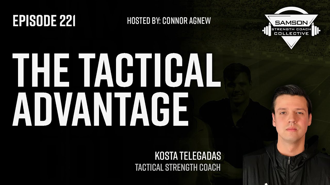 The Tactical Advantage with Kosta Telegadas | Samson Strength Coach Collective