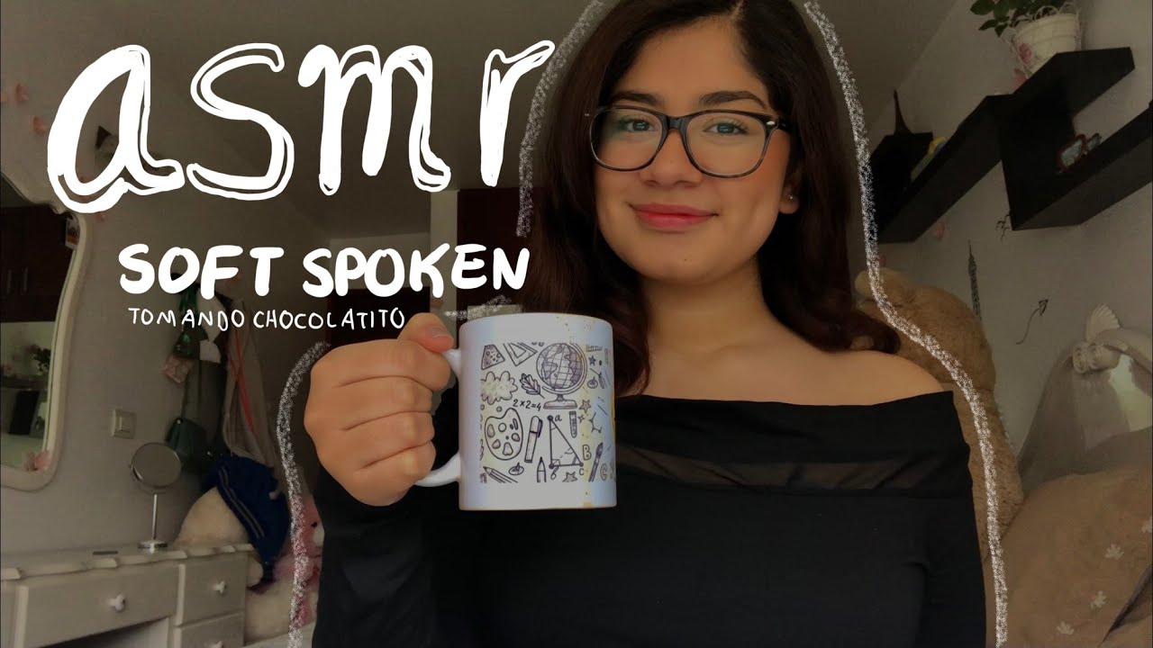 ASMR - Soft spoken, tomando chocolatito / ramble