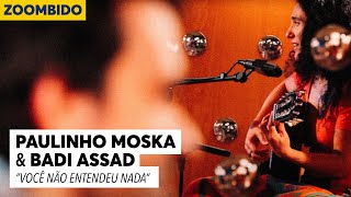 Paulinho Moska e Badi Assad - Zoombido - Você não entendeu nada