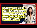 What Makes Ski Poles Feel Unbalanced And How Can You Fix It? - Ask A Ski Bum