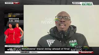 CAF Champions League | Sundowns hit by travel setback ahead of CAF final in Morocco