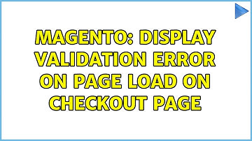 Magento: Display validation error on page load on checkout page (2 Solutions!!)