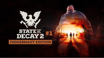 State of Decay 2: Juggernaut Edition Walkthrough Part 1 (No Commentary)