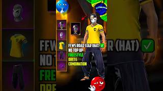 FREESTYLE 🇧🇷 DRESS COMBINATION 👺 WITH FFWS ROAD STAR BUNDLE (HAT) FOR NO TOP UP PLAYERS ✅ FREE FIRE🔥