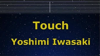 Karaoke♬ Touch - Yoshimi Iwasaki 【No Guide Melody】 Instrumental, Lyric Romanized Karaoke♬ Touch - Yoshimi Iwasaki 【No Guide Melody】 Instrumental, Lyric Romanized