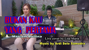 Bukan kau yang pertama - Meriam Bellina (cover by Lisa Maria)