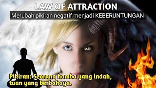 law of attraction: menarik apapun yang kita pikirkan - cara merubah pikiran negatif jadi hal baik