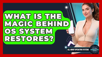 What Is The Magic Behind OS System Restores? - All About Operating Systems