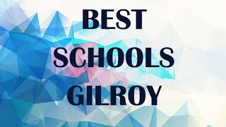 Schools around Gilroy, United States