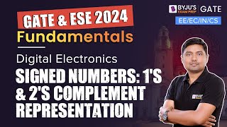 GATE & ESE 2024 | Digital Electronics | Signed Numbers: 1's & 2's Complement Representation