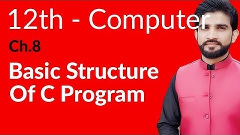 ICs Computer Part 2 Lectures, Basic Structure of C Program - 12th Class Computer