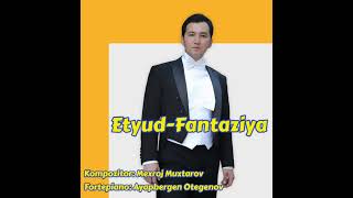 Etyud-Fantaziya, Kompozitor Mexroj Muxtarov, Fortepiano Ayapbergen Otegenov