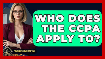 Who Does The CCPA Apply To? - Consumer Laws For You