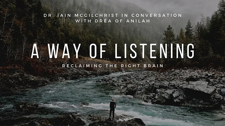 A Way of Listening | Dr. Iain McGilchrist in Conve...