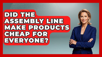 Did The Assembly Line Make Products Cheap For Everyone? - Firsts of the World