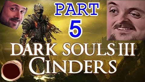 Forsen Plays Dark Souls 3 (CINDERS MOD) Part 5 [With Chat]