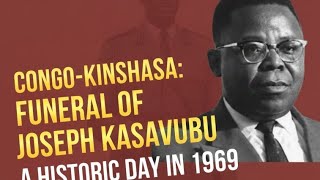 Funeral of Joseph Kasavubu first president of Congo – A Historic Day in 1969