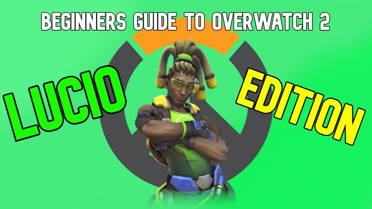 BEGINNERS GUIDE TO OVERWATCH 2 - LUCIO EDITION