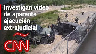 Investigan video de aparente ejecución extrajudicial en Nuevo Laredo, México