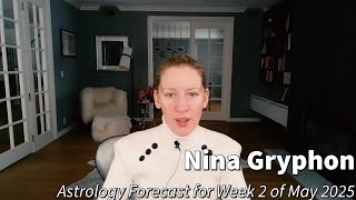 Week 2 of May 2025 Astrology Forecast | Nina Gryphon