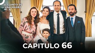 El Llanto De Una Madre | Capitulo 66 Completo