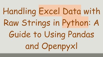 Handling Excel Data with Raw Strings in Python: A Guide to Using Pandas and Openpyxl