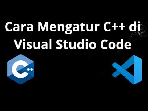 Cara Mengatur C++ di Visual Studio Code - Panduan Lengkap - YouTube