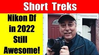 Taking the Nikon Df out in 2022 ep.345