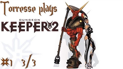 Game Crash :: Torresse Plays Dungeon Keeper 2 Online Multiplayer :: Ep 1 :: 3/3