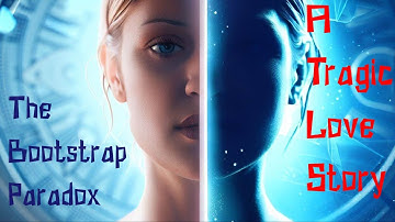 The Bootstrap Paradox: A Tragic Love Story
