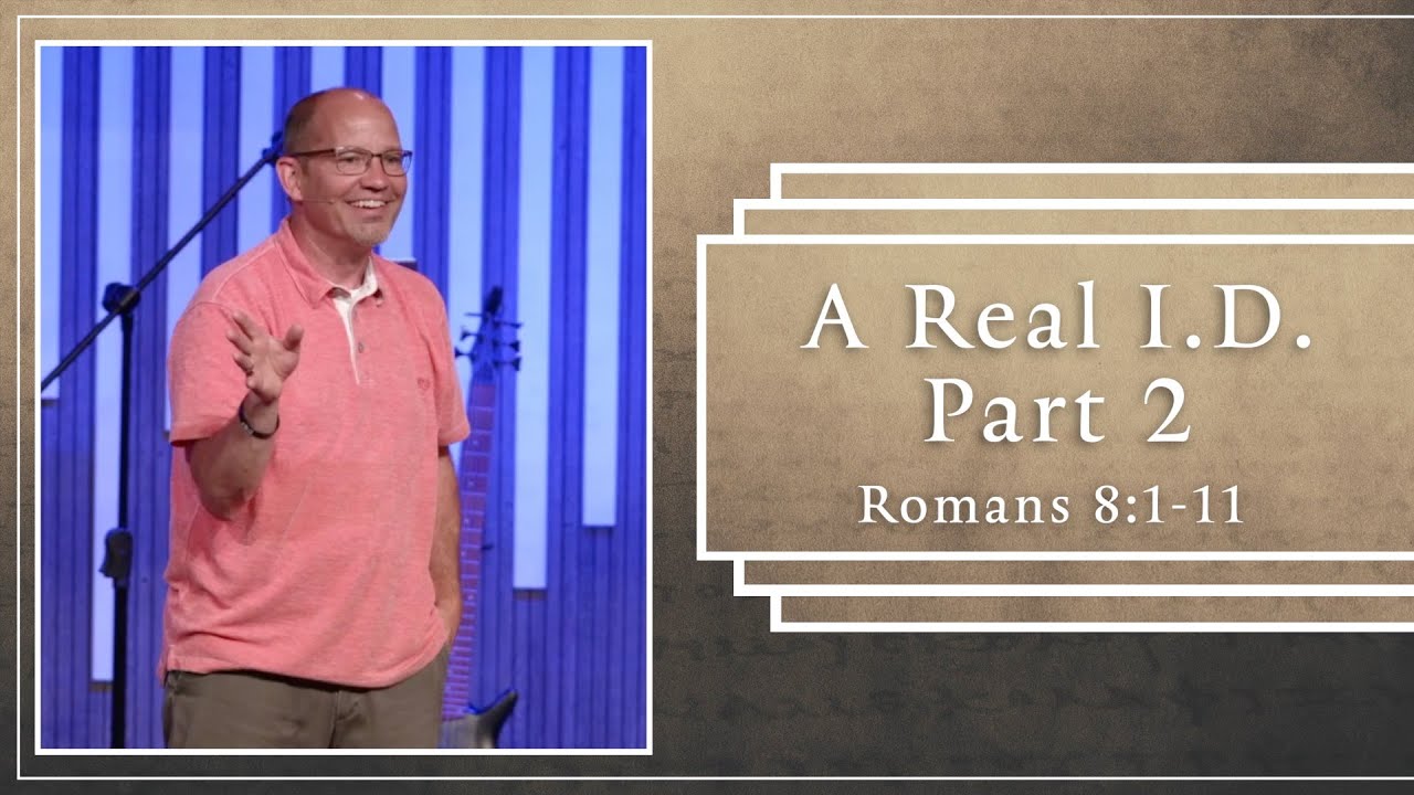 Romans | A Real I.D. Part 2 Romans 8:1-11:  | Scott Guhl | Christian Life Church