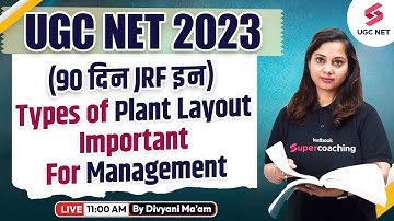 UGC NET 2023 | Management | Types of Plant Layout  | 90 दिन JRF इन | Divyani Ma