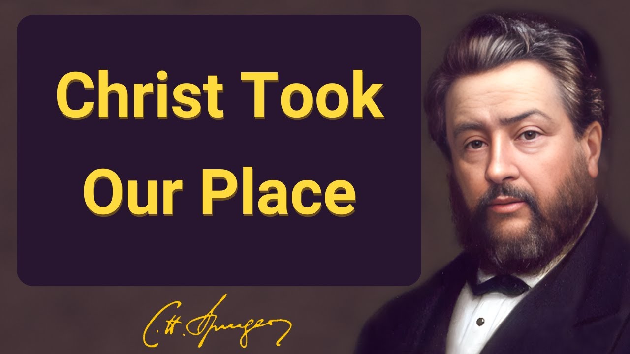 Christ Took Our Place | Charles Spurgeon | Devotional | "Morning & Evening"