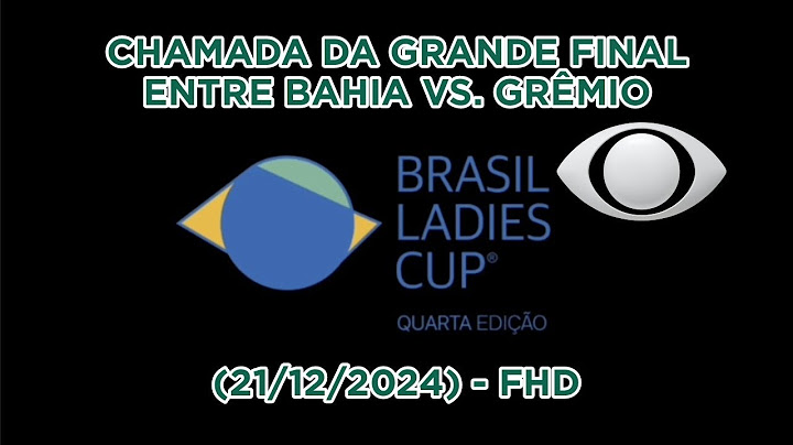[FHD] | Chamada da final da Brasil Ladies Cup: Bahia x Grêmio | (22/12/2024) - Band