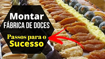 O que precisa para montar uma fábrica de doces?