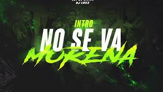 INTRO NO SE VA + MORENA (REMIX) ||DJ LUXX